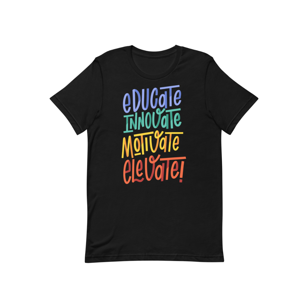 Educate, Innovate, Motivate, ELEVATE! T-shirt