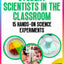 Student Scientists in the Classroom: 15 Hands-On Science Experiments