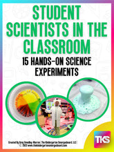 Student Scientists in the Classroom: 15 Hands-On Science Experiments