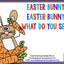Easter Bunny, Easter Bunny, What Do You See? Emergent Reader